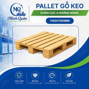 Pallet gỗ keo chân cục 4 hướng nâng (1100x1100mm)